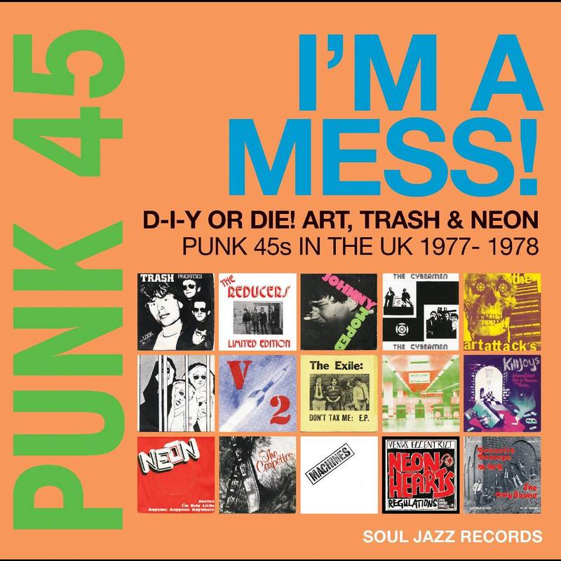 Soul Jazz Records Presents - Punk 45: I'm A Mess! D-I-Y Or Die! Art, Trash & Neon - Punk 45s In The UK 1977-78 [Import]