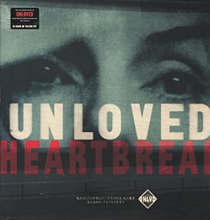 Unloved - Heartbreak