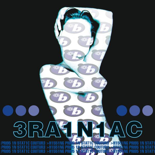 BRA1N1AC - Hissing Prigs In Static Couture