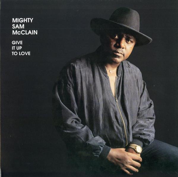 Mighty Sam McClain - Give It Up To Love [2-lp, 45 RPM]