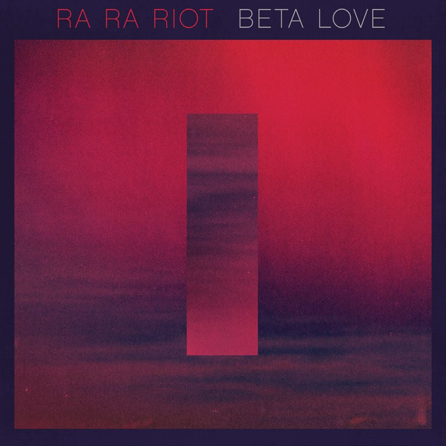 Ra Ra Riot - Beta Love