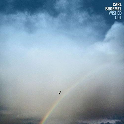 Carl Broemel - Wished Out