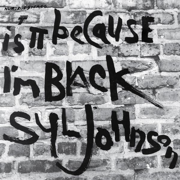 Syl Johnson - Is It Because Im Black [50th Anniversary Edition]