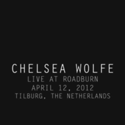 Chelsea Wolfe - Live At Roadburn