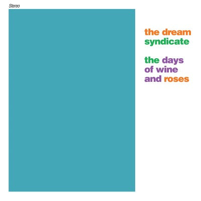 The Dream Syndicate - The Days Of Wine & Roses