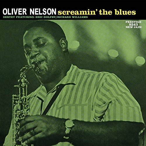 Oliver Nelson - Screamin' The Blues [Stereo]