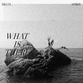 Delta Spirit - What Is There [Clear w/ Black Marble Vinyl]