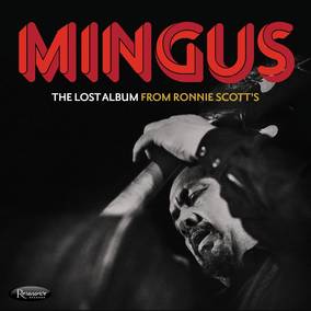 Charles Mingus - The Lost Album From Ronnie Scott's [3-lp]