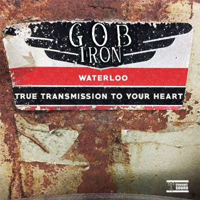 Gob Iron - Waterloo / True Transmission To Your Heart