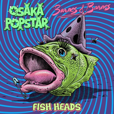 Osaka Popstar / Barnes & Barnes - Fish Heads [Single]