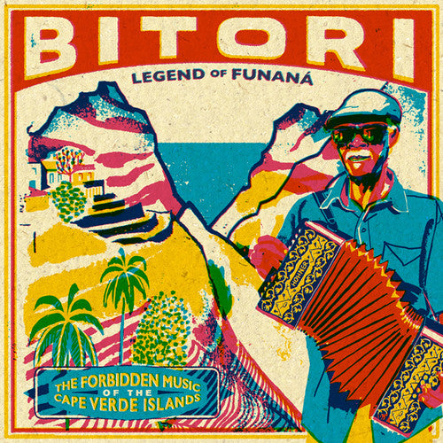 Bitori - Legend Of Funana - The Forbidden Music Of The Cape Verde Islands