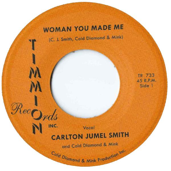 <b>Carlton Jumel Smith And Cold Diamond & Mink </b><br><i>Woman You Made Me</i>