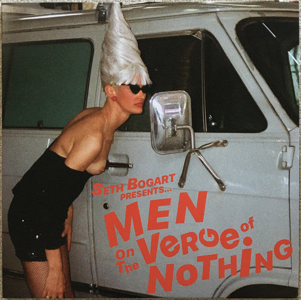 Seth Bogart - Men On The Verge Of Nothing