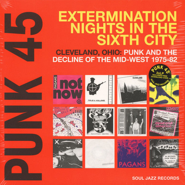 Various - Punk 45: Extermination Nights In The Sixth City! Cleveland, Ohio : Punk And The Decline Of The Mid West 1975-82