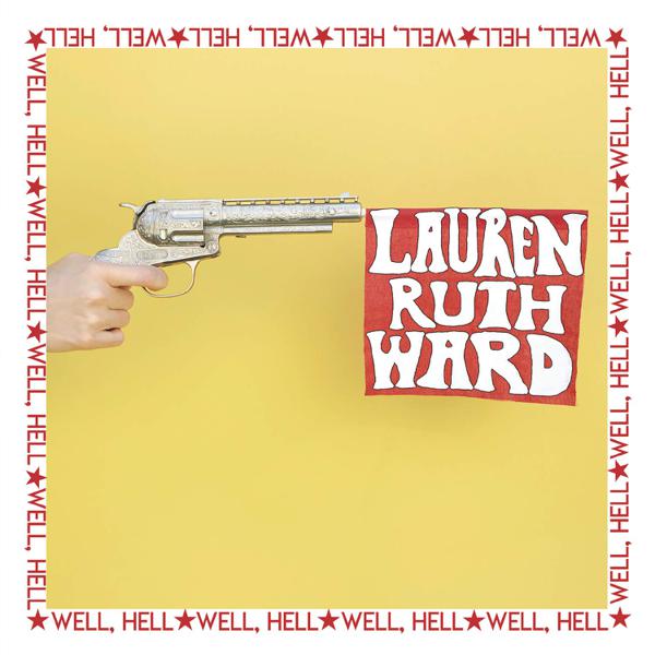 Lauren Ruth Ward - Well, Hell