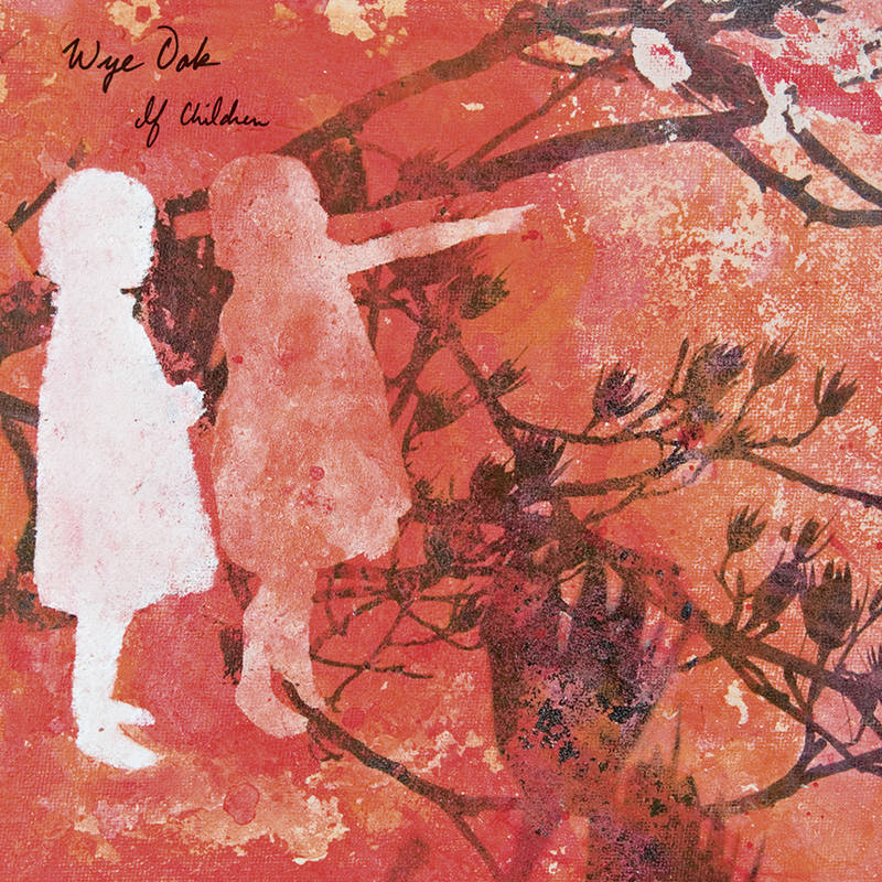 Wye Oak - If Children [Reissue] [Red & White Vinyl]