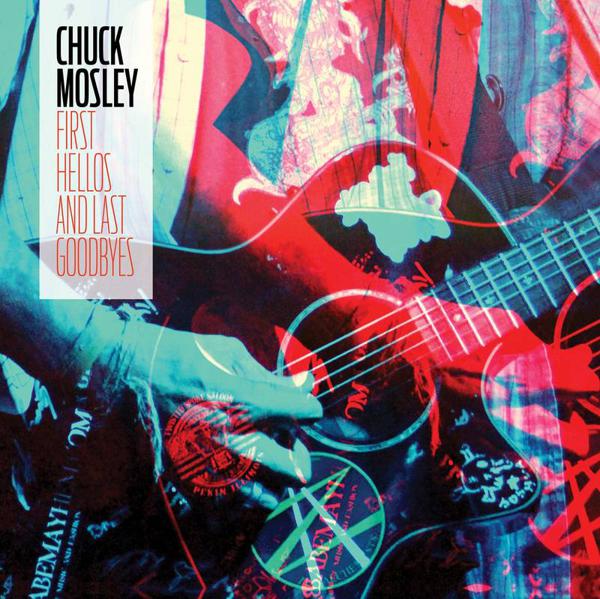 Chuck Mosley - First Hellos And Last Goodbyes