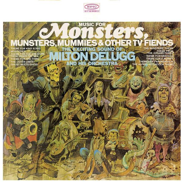 Milton DeLugg And His Orchestra - Music For Monsters, Munsters, Mummies & Other TV Fiends [Ghoulish Green Vinyl]