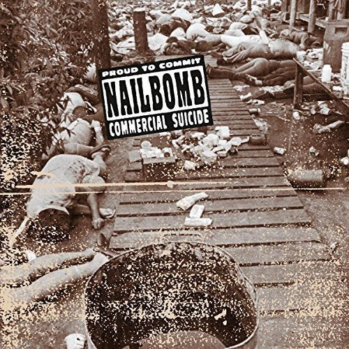 Nailbomb - Proud To Commit Commercial Suicide [Import]