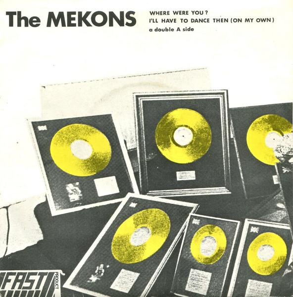 The Mekons - Where Were You / I'll Have To Dance Then (On My Own)