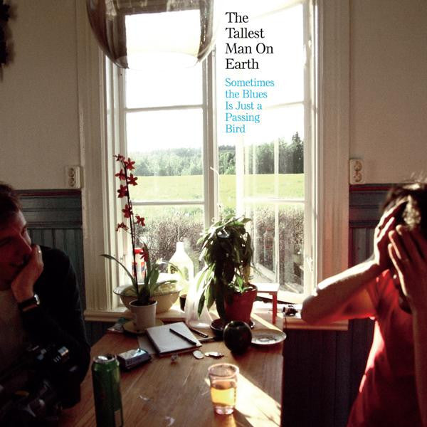 Tallest Man On Earth, The - Sometimes The Blues Is Just A Passing Bird