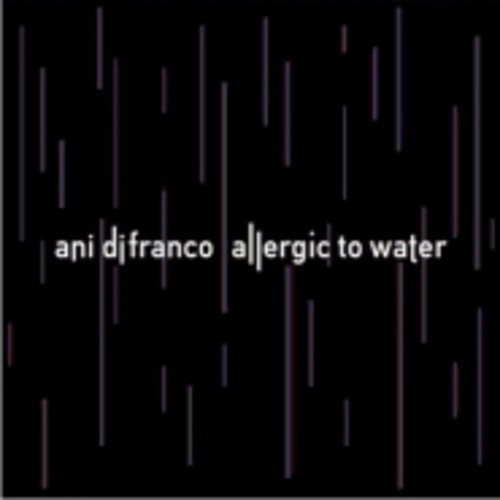 Ani DiFranco - Allergic To Water