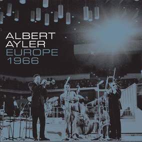 Albert Ayler - Europe 1966 [Box Set]