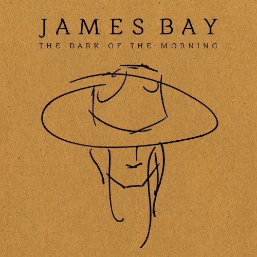 James Bay - The Dark Of The Morning