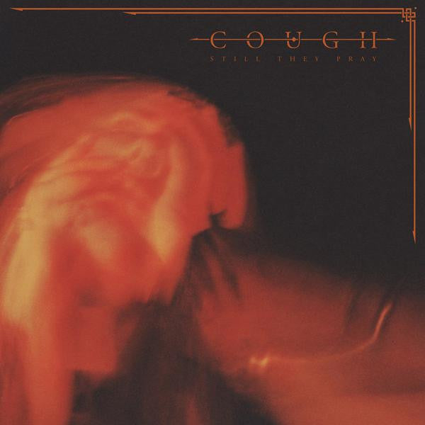 Cough - Still They Pray