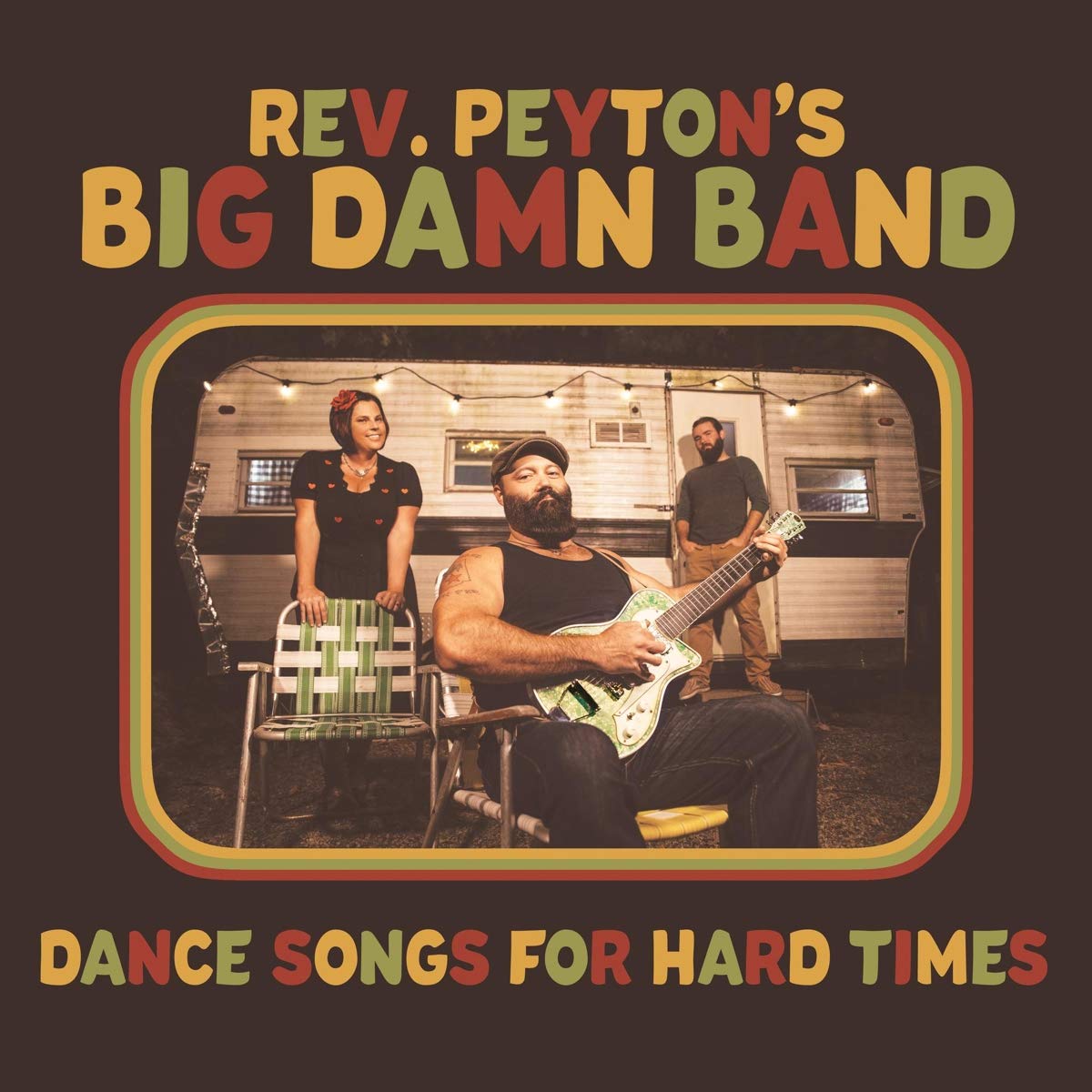 Reverend Peyton's Damn Band - Dance Songs For Hard Times