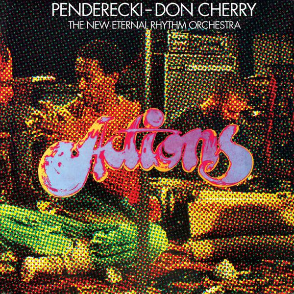 Penderecki / Don Cherry & The New Eternal Rhythm Orchestra - Actions