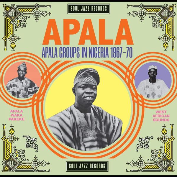 Various - Soul Jazz Records presents - Apala: Apala Groups in Nigeria 1967-70