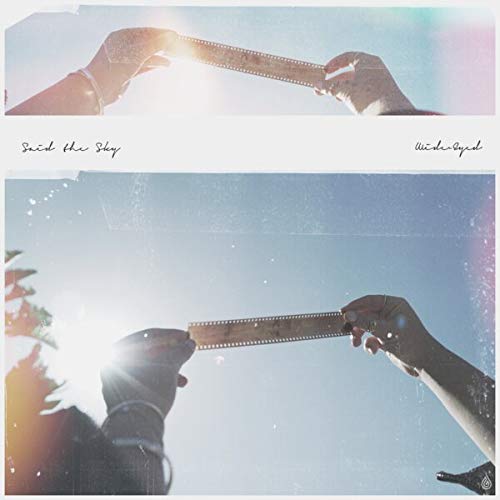 Said The Sky - Wide Eyed