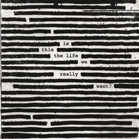 Roger Waters - Is This The Life We Really Want?