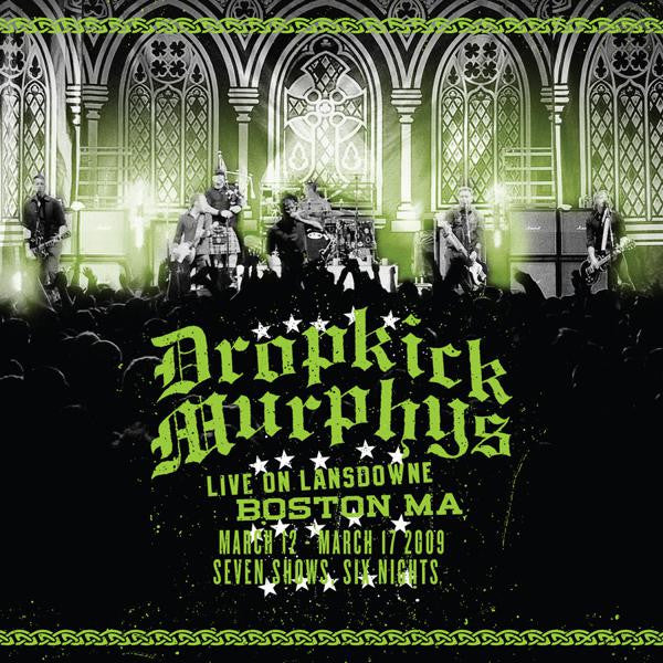 Dropkick Murphys - Live On Lansdowne Boston MA (March 12 - March 17 2009 Seven Shows Six Nights)
