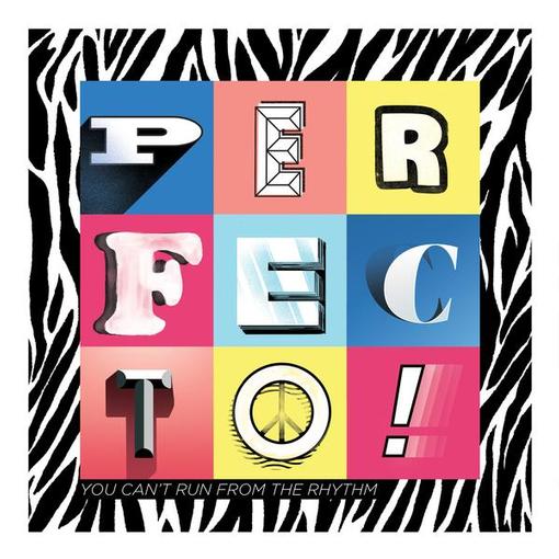 Perfecto - You Can't Run From The Rhythm