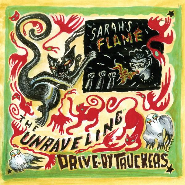 Drive-By Truckers - The Unraveling B/w Sarah's Flame [7" Single]