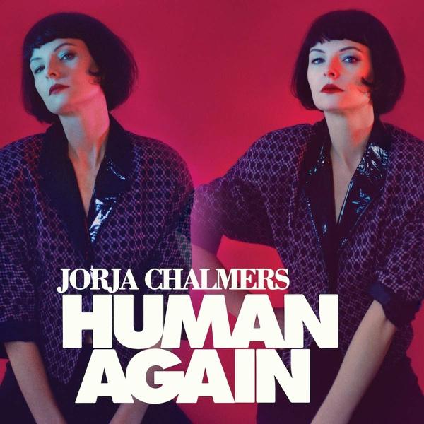 Jorja Chalmers - Human Again