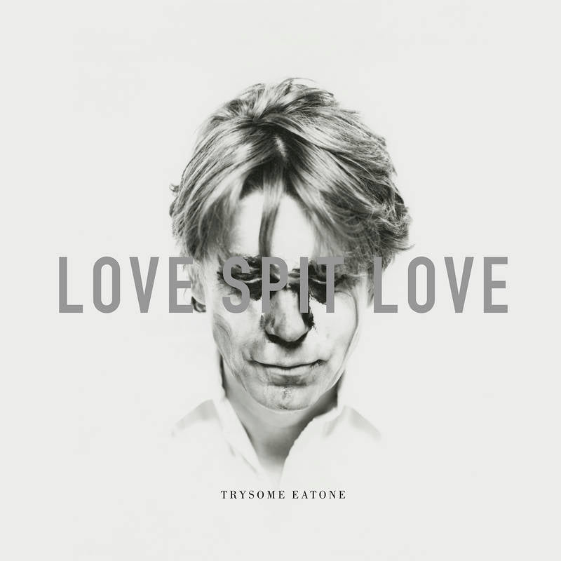 Love Spit Love - Trysome Eatone