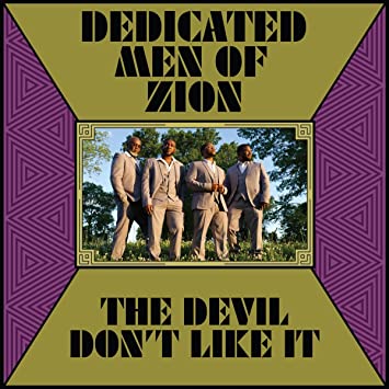 Dedicated Men of Zion - The Devil Don't Like It