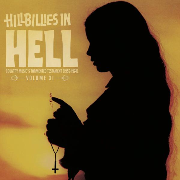 Various - Hillbillies In Hell - Country Music's Tormented Testament (1952 - 1974) Volume XI