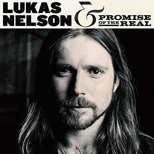 Lukas Nelson, Promise Of The Real - Lukas Nelson & Promise Of The Real