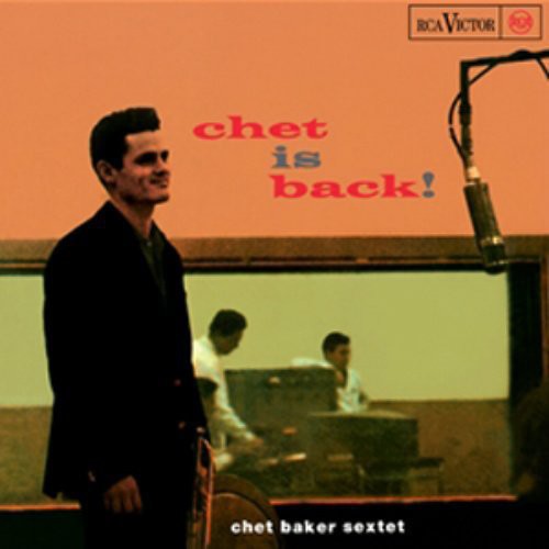 Chet Baker Sextet - Chet Is Back! [2LP, 45 RPM]