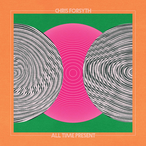 Chris Forsyth - All Time Present