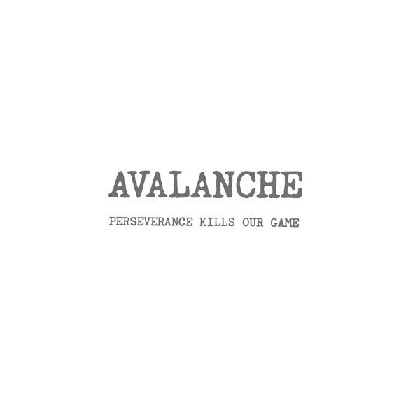 Avalanche - Perseverance Kills Our Game