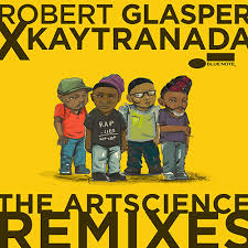 Robert Glasper Experiment - Robert Glasper X Kaytranada: The Artscience Remixes
