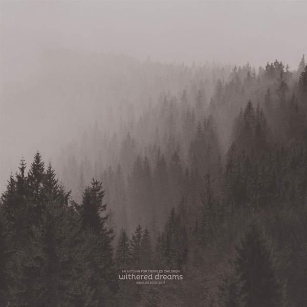 An Autumn For Crippled Children - Withered Dreams: Singles 2013 - 2017