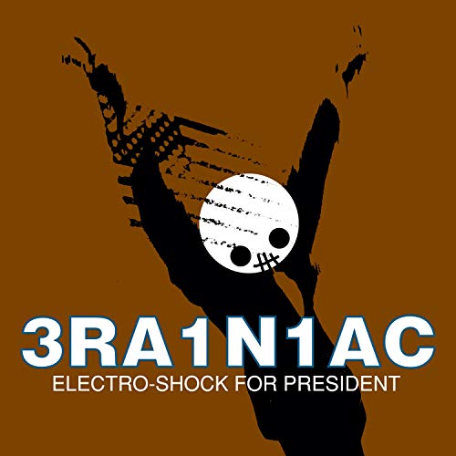 BRA1N1AC - Electro-Shock For President