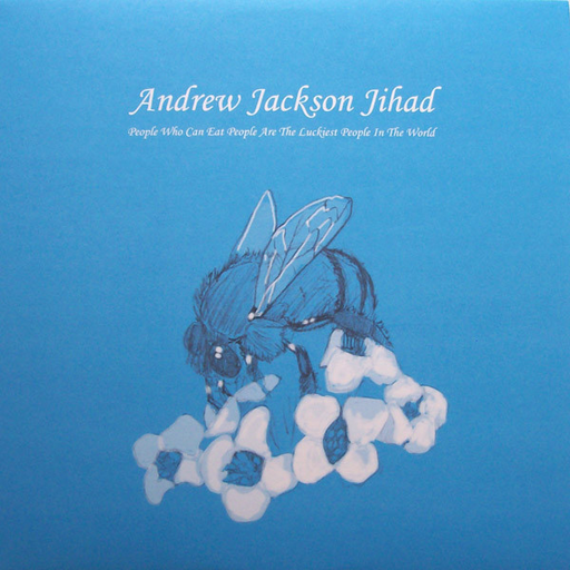 Andrew Jackson Jihad - People Who Can Eat People Are The Luckiest People In The World
