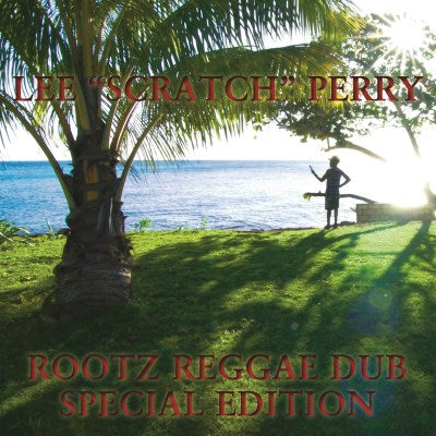Lee "Scratch" Perry - Rootz Reggae Dub - Special Edition